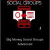 Ben Adkins - Big Money Social Groups Advanced