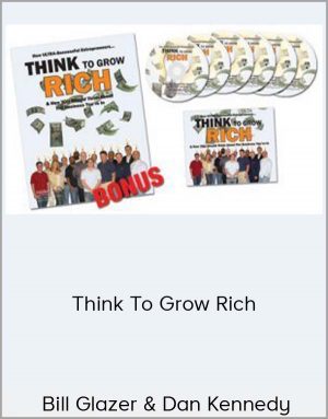 Bill Glazer & Dan Kennedy - Think To Grow Rich