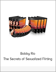 Bobby Rio - The Secrets of Sexualized Flirting