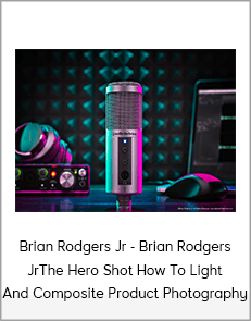 Brian Rodgers Jr - Brian Rodgers JrThe Hero Shot How To Light And Composite Product Photography