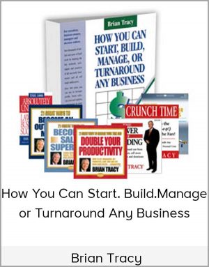 Brian Tracy - How You Can Start. Build. Manage or Turnaround Any Business