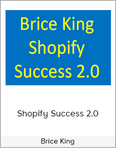 Brice King - Shopify Success 2.0