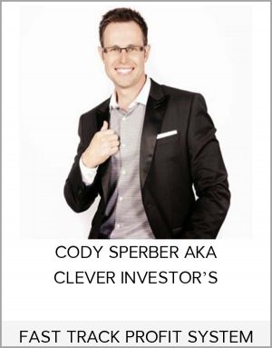 CODY SPERBER AKA CLEVER INVESTOR'S -FAST TRACK PROFIT SYSTEM