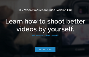 Caleb Wojcik - DIY Video Production Guide 2.0