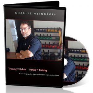 Charlie Weingroff - Training-Rehab And Rehab-Training