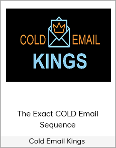 Cold Email Kings - The Exact COLD Email Sequence