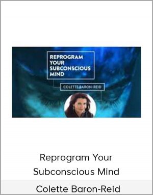 Colette Baron-Reid - Reprogram Your Subconscious Mind