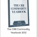 Commodity Research Bureau - The CRB Commodity Yearbook 2012