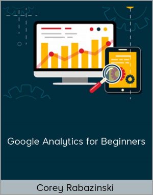 Corey Rabazinski - Google Analytics for Beginners