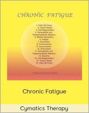 Cymatics Therapy: Chronic Fatigue