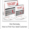 Dan Kennedy - How to Find Your Ideal Customer