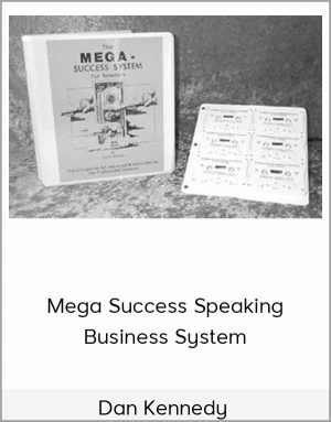 Dan Kennedy - Mega Success Speaking Business System