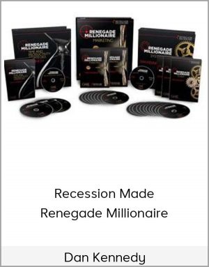 Dan Kennedy - Recession Made Renegade Millionaire