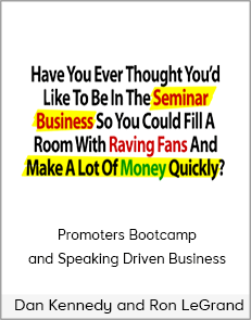 Dan Kennedy and Ron LeGrand - Promoters Bootcamp and Speaking Driven Business