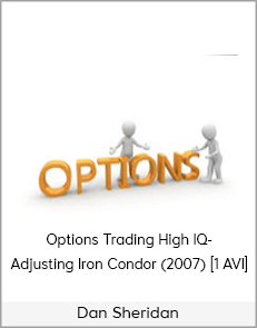 Dan Sheridan - Options Trading High IQ- Adjusting Iron Condor (2007) [1 AVI]