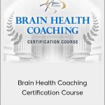 Daniel G. Amen - Brain Health Coaching Certification Course