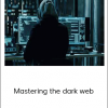 Deep Web Mastery - Mastering the dark web