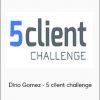 Dino Gomez - 5 client challenge