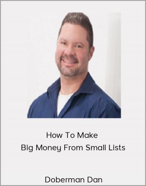 Doberman Dan - How To Make Big Money From Small Lists