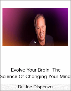 Dr. Joe Dispenza - Evolve Your Brain- The Science Of Changing Your Mind