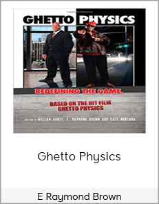 E Raymond Brown - Ghetto Physics