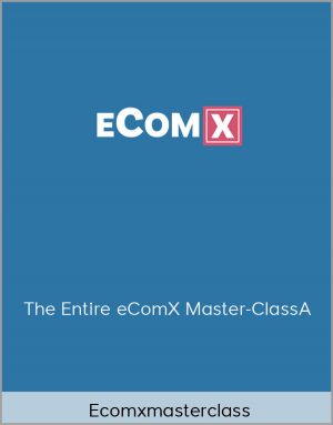 Ecomxmasterclass - The Entire eComX Master-ClassA