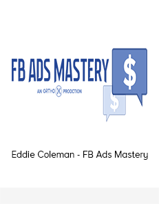 Eddie Coleman - FB Ads Mastery Check it out: Eddie Coleman - FB Ads Mastery