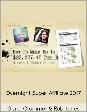 Gerry Crammer & Rob Jones - Overnight Super Affiliate 2017