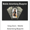 Greg Davis - Mobile Advertising Blueprint