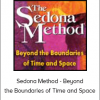 Hale Dwoskin - Sedona Method - Beyond the Boundaries of Time and Space