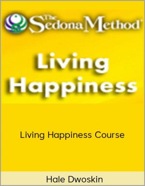 Hale Dwoskin - Living Happiness Course