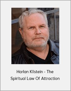 Harlan Kilstein - The Spiritual Law Of Attraction