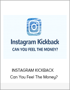 INSTAGRAM KICKBACK – Can You Feel The Money?