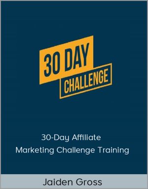 Jaiden Gross - 30-Day Affiliate Marketing Challenge Training