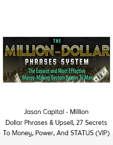 Jason Capital - Million Dollar Phrases & Upsell, 27 Secrets To Money, Power, And STATUS (VIP)