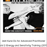 Jeet Kune Do for Advanced Practitioner Vol 2: Energy and Sensitivity Training (2011)