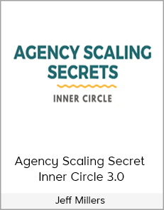 Jeff Millers - Agency Scaling Secret Inner Circle 3.0