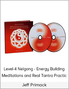 Jeff Primack - Level-4 Neigong - Energy Building Meditations and Real Tantra Practic