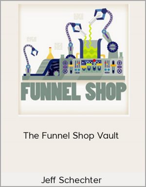 Jeff Schechter - The Funnel Shop Vault