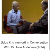 Jiddu Krishnamurti In Conversation With Dr. Alan Anderson (1974)