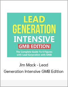 Jim Mack - Lead Generation Intensive GMB Edition