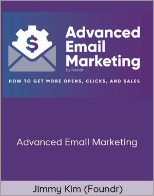 Jimmy Kim (Foundr) - Advanced Email Marketing