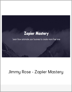 Jimmy Rose - Zapier Mastery