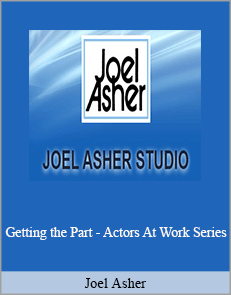 Joel Asher - Getting the Part - Actors At Work Series