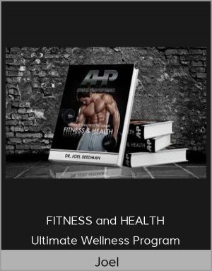 Joel - FITNESS And HEALTH - Ultimate Wellness Program