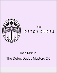 Josh Macin - The Detox Dudes Mastery 2.0