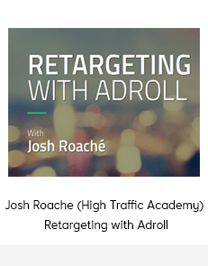 Josh Roache (High Traffic Academy) - Retargeting with Adroll