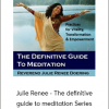 Julie Renee - The definitive guide to meditation Series