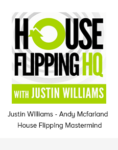 Justin Williams - Andy Mcfarland - House Flipping Mastermind