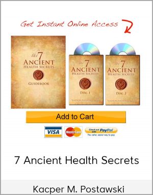 Kacper M. Postawski - 7 Ancient Health Secrets